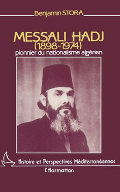 Messali Hadji, pionnier du nationalisme algérien