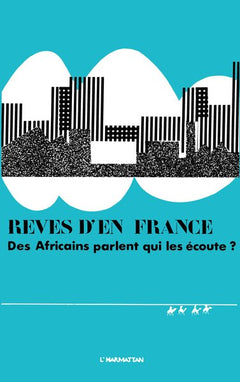 Rêves d'en France : des Africains parlent, qui les écoute