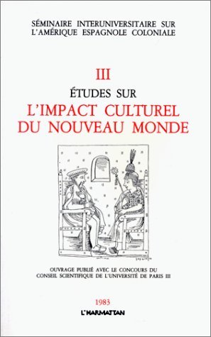 Etudes sur l'impact culturel du Nouveau Monde III