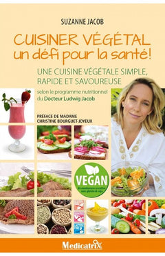 Cuisiner végétal - Un défi pour la santé !