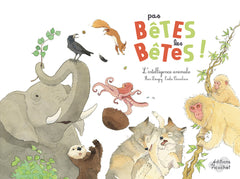 Pas bêtes les bêtes !