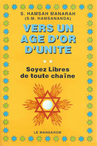 Vers un age d'or d'unité, soyez libres de toute chaîne