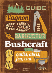 Guide du baroudeur - Bushcraft