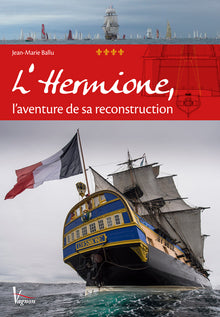 L'Hermione: l'aventure de sa reconstruction