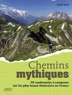 Chemins mythiques - 50 itinéraires en France