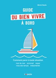 Guide du bien vivre à bord - Comment parer à toutes situations