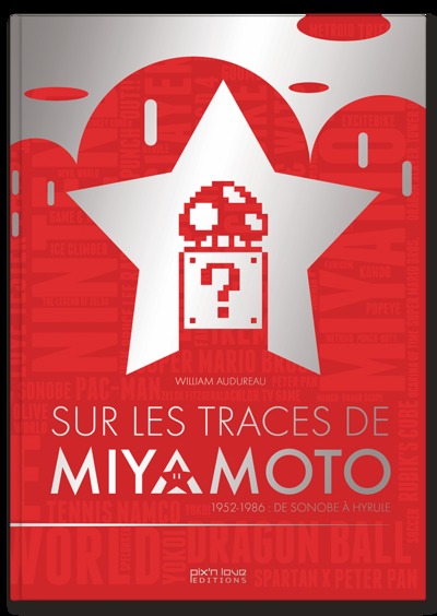 Sur les traces de Miyamoto - 1952-1986 de Sonobe à Hyrule