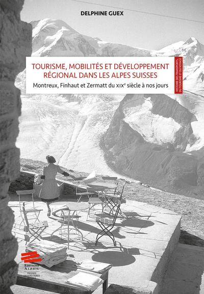 Tourisme, mobilités et développement régional dans les Alpes Suisses