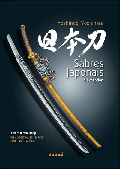 Sabres japonais d'exception - Art ancestral et secrets d'un grand maître