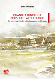 Quand l'ethnologie bouscule l'archéologie