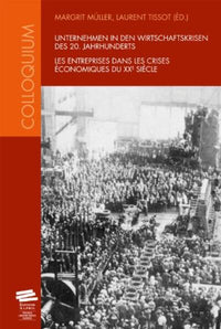 Unternehmen in den Wirtschaftskrisen des 20. Jahrhunderts / Les entreprises dans les crises économiq