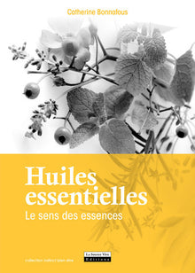 Huiles essentielles. Le sens des essences