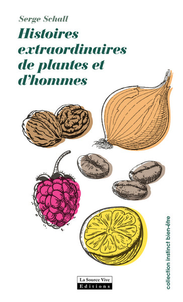 Histoires extraordinaires de plantes et d'hommes