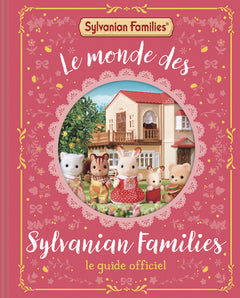 Le monde des Sylvanian Families - Le guide officiel