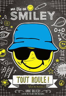 Ma vie en Smiley - Tout roule ! (plus ou moins...) - Tome 5