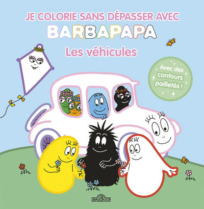 Je colorie sans dépasser avec Barbapapa - Les véhicules