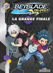 Beyblade Burst - Tome 5 - La grande finale