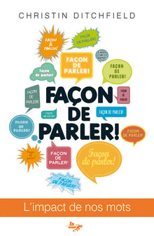 Façon de parler! : L'impact de nos mots