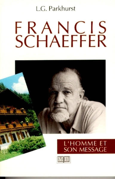 Francis Schaeffer : L'homme et son message