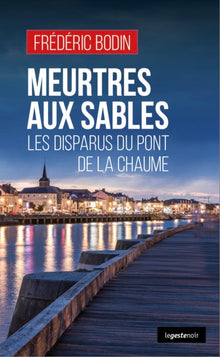 MEURTRES AUX SABLES LES DISPARUS DU PONT DE LA CHAUME (POCHE) COLL. GESTE NOIR