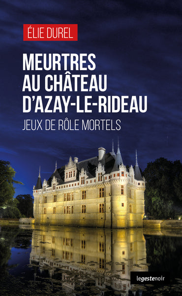 Meurtres au château d'Azay-le-Rideau - Jeux de rôle mortels