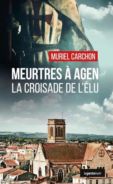 Meurtres à Agen - La Croisade de l'Élu