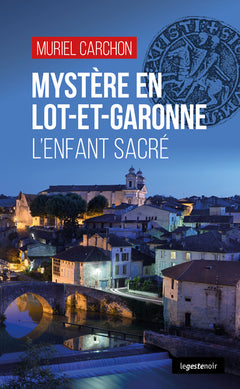 MYSTERE EN LOT-ET-GARONNE (GESTE) - L'ENFANT SACRE (COLL. GESTE NOIR)