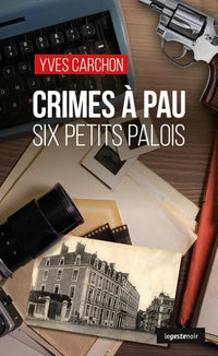 Crimes à Pau - Six petit Palois