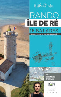 RANDO - ILE DE RE 16 BALADES A PIED EN VTT A CHEVAL EN CANOE (GESTE) REEDITION (