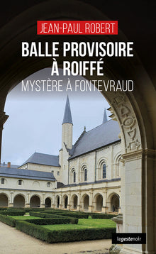 Balle provisoire à Roiffé - Mystère à Fontevraud