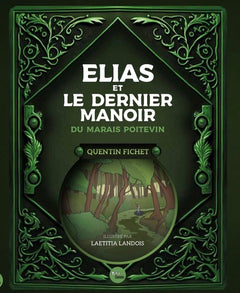 ELIAS ET LE DERNIER MANOIR DU MARAIS POITEVIN (GESTE)