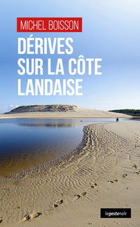 DERIVE SUR LA COTE LANDAISE (GESTE) (COLL. GESTE NOIR)