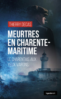 MEURTRES EN CHARENTE-MARITIME (GESTE) - LE CHARENTAIS AUX YEUX VAIRONS (COLL. GE