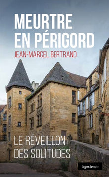 Meurtre en Périgord - le Reveillon des Solitudes