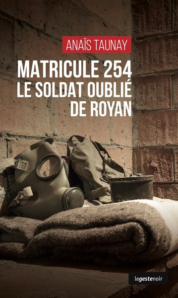 Matricule 254 (Geste) - Le soldat oublié de Royan (Coll. Geste Noir)