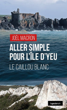Aller simple pour l'île d'Yeu Le caillou blanc