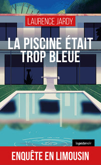 LA PISCINE ETAIT TROP BLEUE (GESTE) (COLL. GESTE NOIR)