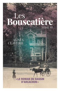 LES BOUSCATIERE (T3) LE ROMAN DU BASSIN D'ARCACHON