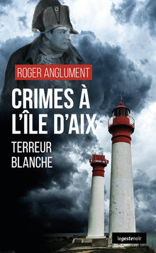 Crimes à l'île d'Aix (Geste) (Coll. Geste Noir) Terreur Blanche
