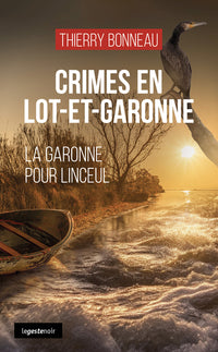 Crimes en Lot-et-Garonne - La Garonne pour linceul