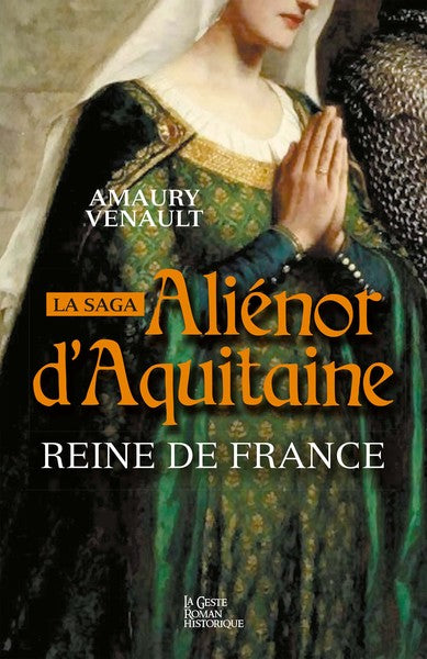 Alienor d'Aquitaine - Reine de France