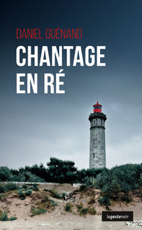 CHANTAGE EN RÉ (POCHE) COLL. GESTE NOIR
