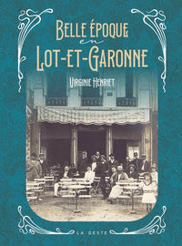 BELLE EPOQUE EN LOT-ET-GARONNE (GESTE)  (COLL. BEAU PETIT PAYS )