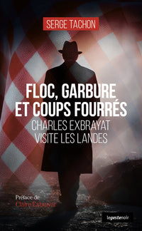 Floc garbure et coups fourrés - Charles Exbrayat visite les Landes