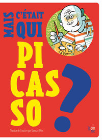 Mais c'était qui Pablo Picasso ?