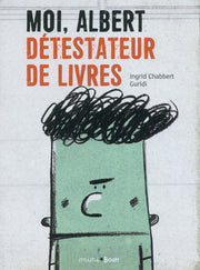Moi, Albert, détestateur de livres