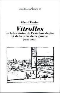 Vitrolles : Un Laboratoire De L'Extreme-Droite Et De La Crise De La Gauche (1983-2002)