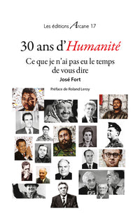 30 ans d'humanite, ce que je n'ai pas eu le temps de vous dire