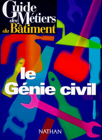Guide des métiers du bâtiment - Le génie civil