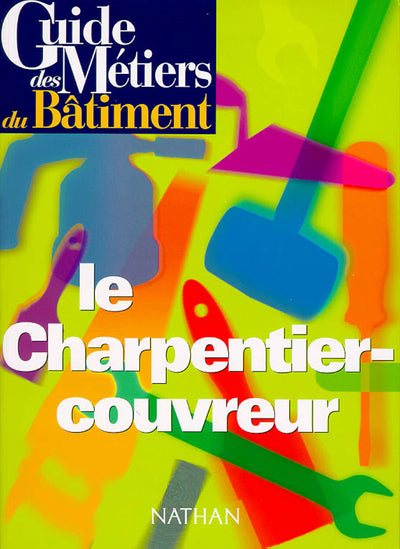 Guide des métiers du bâtiment : le charpentier-couvreur